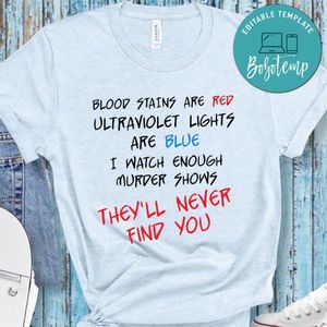 Blood Stains Are Red Ultraviolet Lights Are Blue Shirt