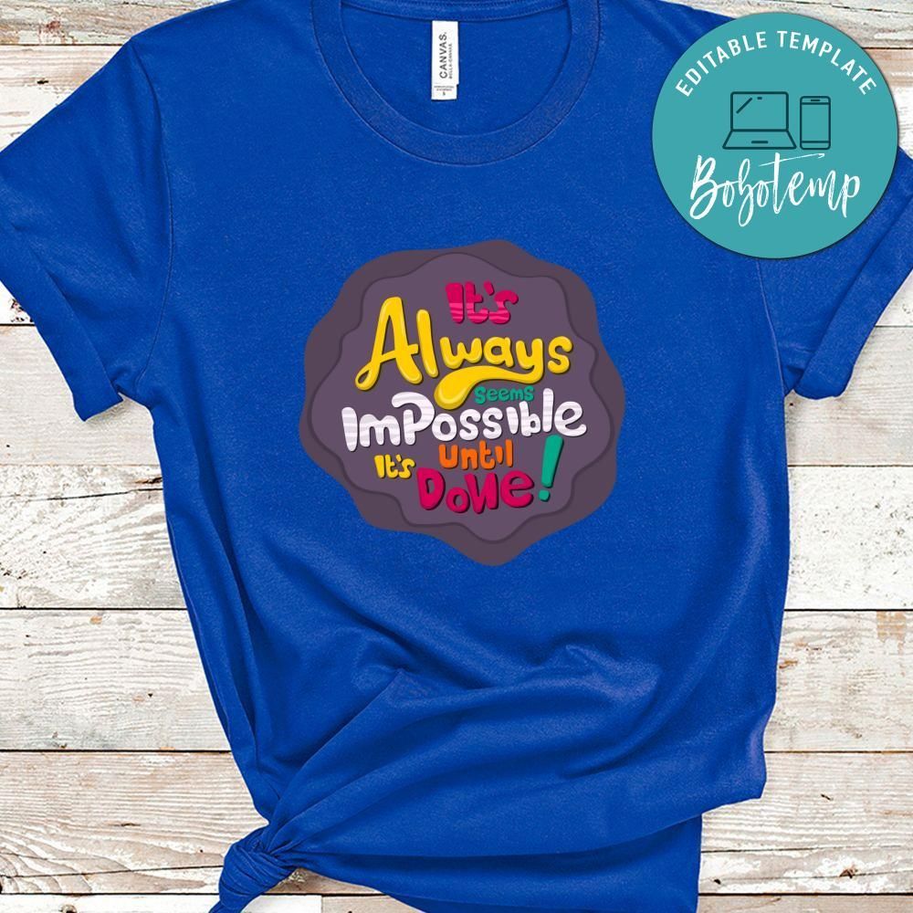 Its Always Seems Impossible It Until Done Shirt