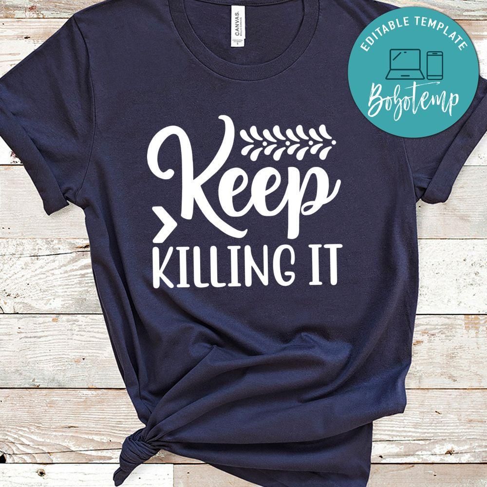 Keep Killing It Shirt