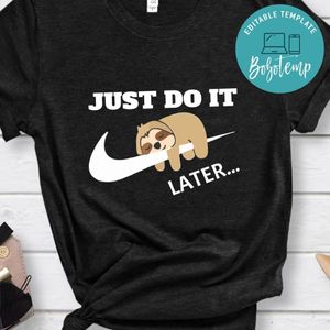 Sloth Just Do It Later Shirt