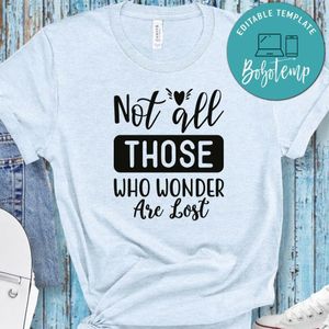 Not All Those Who Wonder Are Lost White Shirt