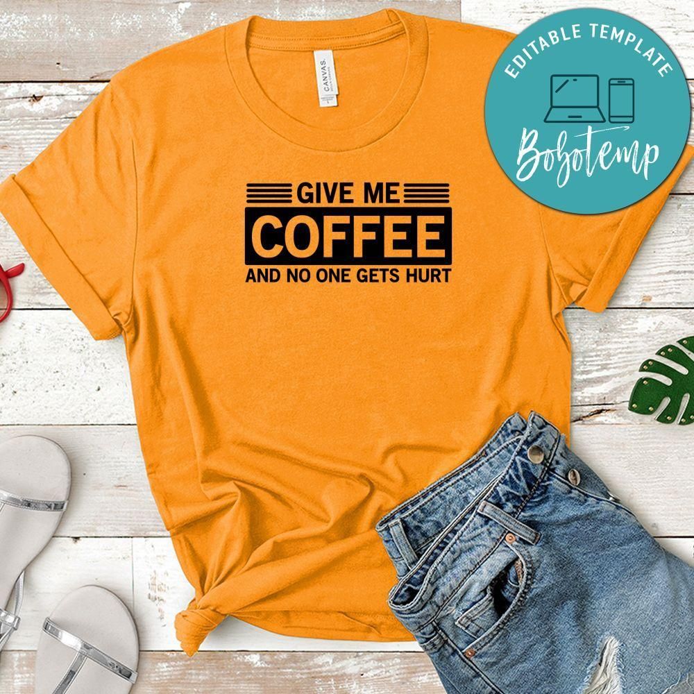 Funny Give Me Coffee And No One Gets Hurt Shirt