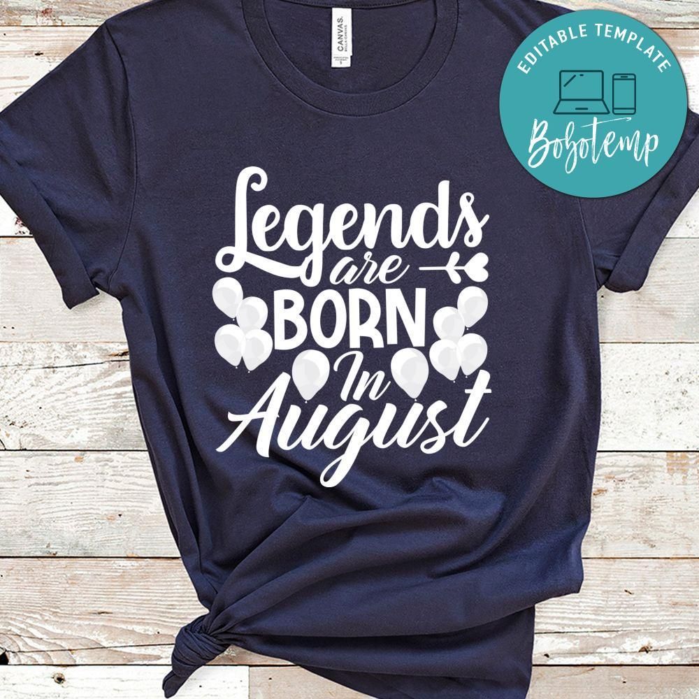 Legends Are Born In August Shirt