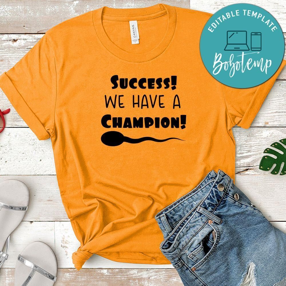 Pregnancy Success! We Have A Champion! Shirt
