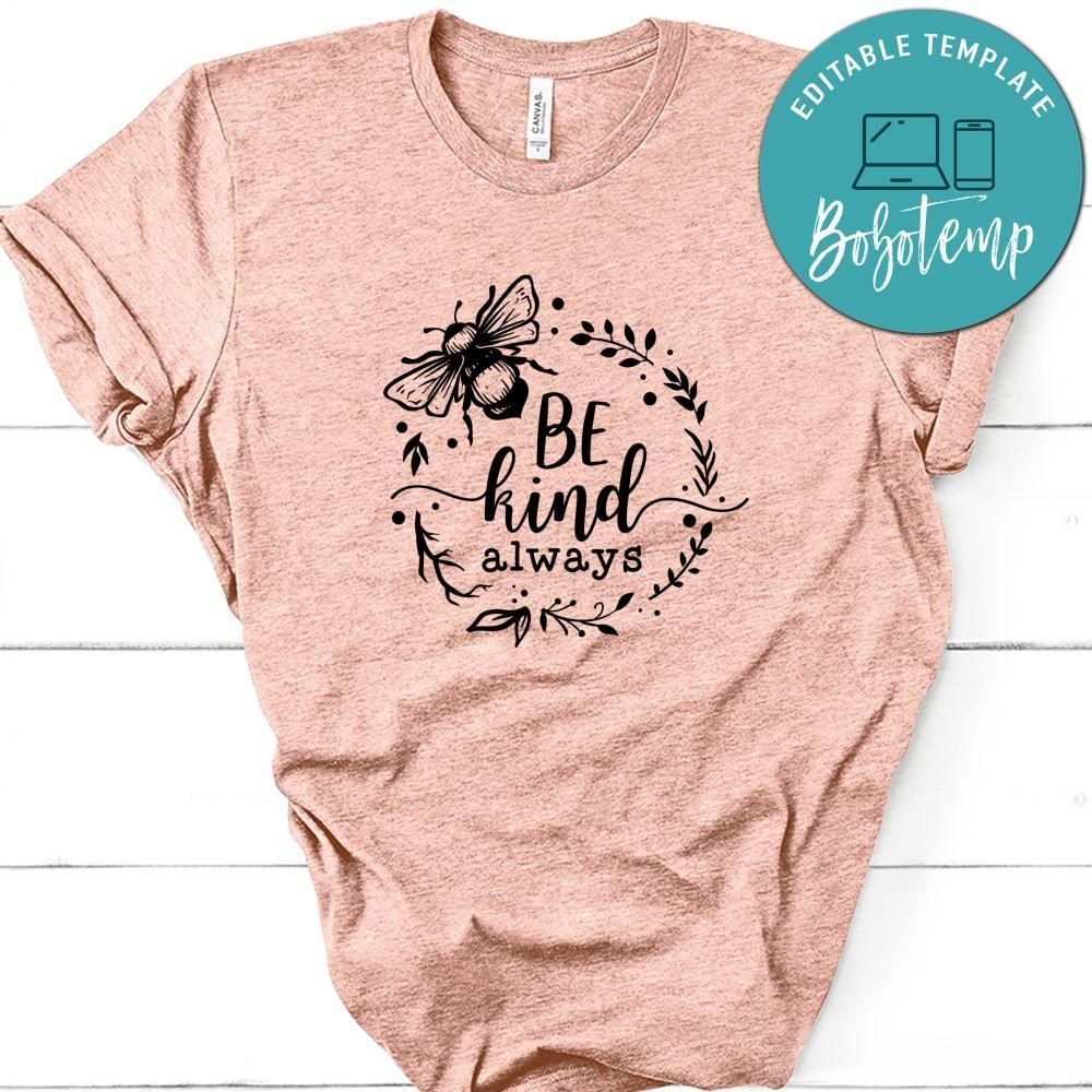 Be Kind Always  Shirt