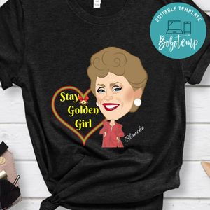 Stay Golden Girl Shirt Blanche Shirt