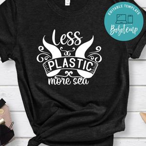 Less Plastic More Sea Shirt