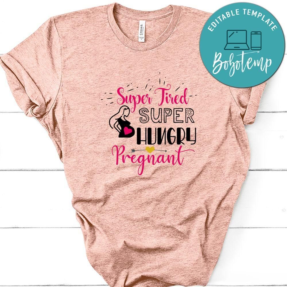 Super Tired Super Hungry Pregnant T-Shirt