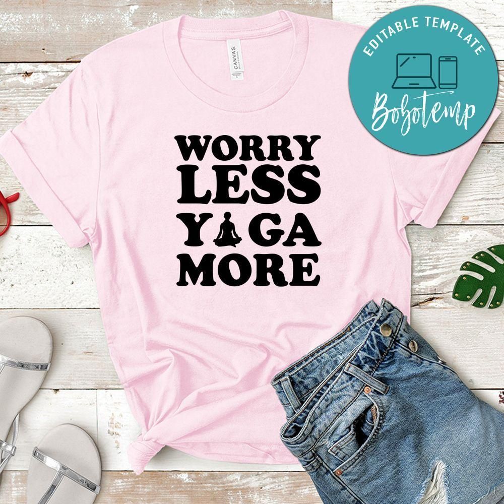 Worry Less Yoga More Shirt