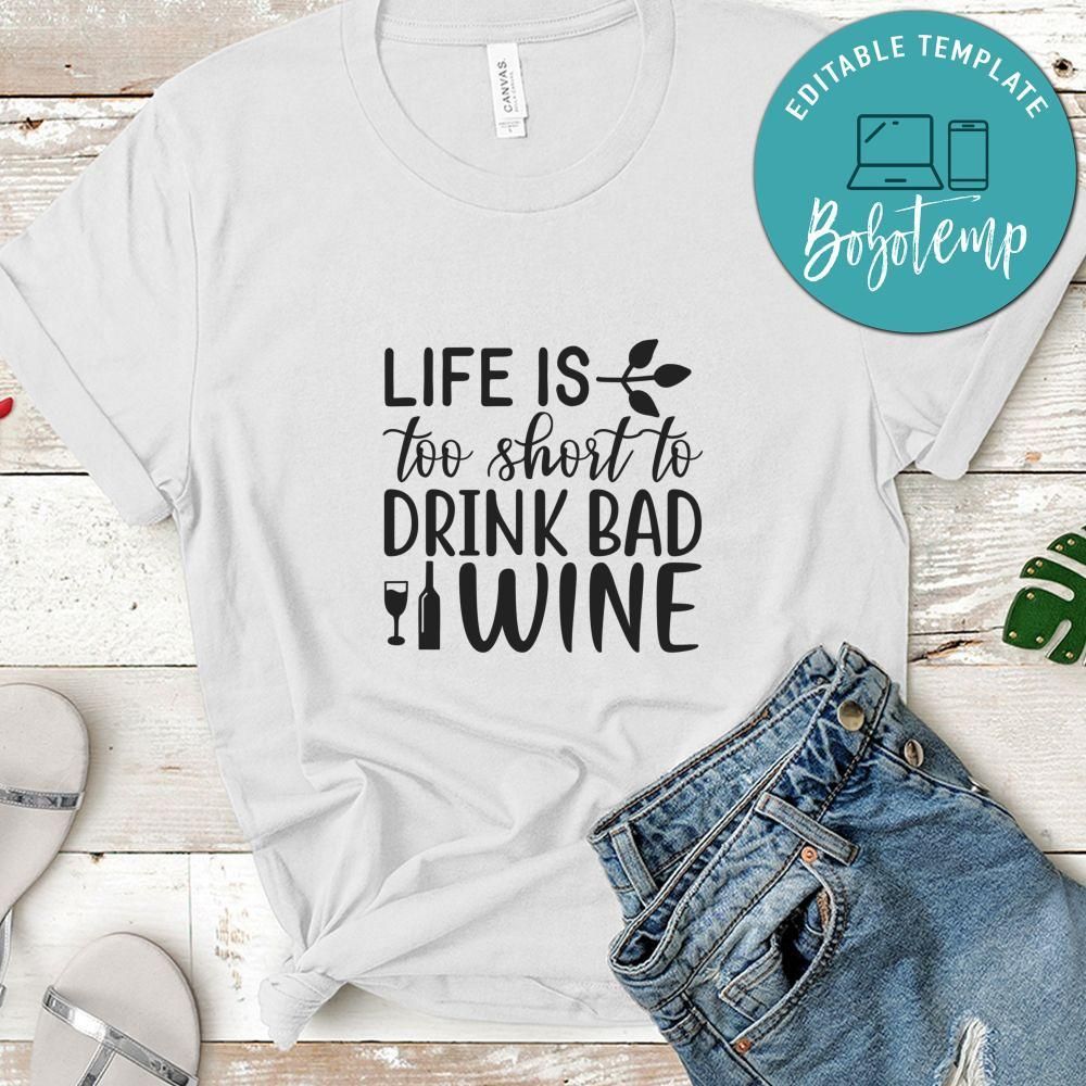 Life Is Too Short To Drink Bad Wine Tshirt
