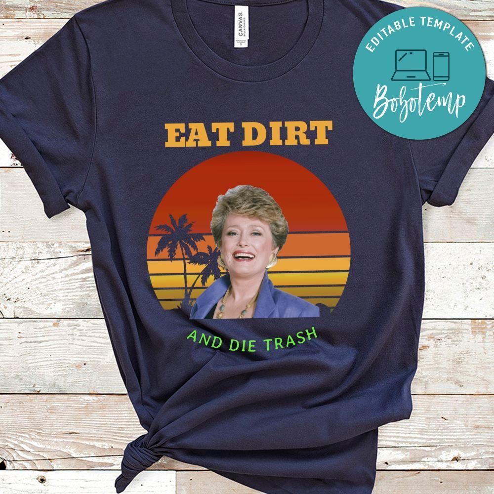 Eat Dirt And Die Trash Shirt