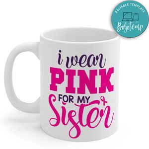 I Wear Pink for My Sister Mug