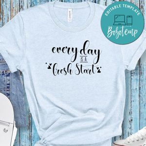 Every Day Is A Fresh Start Shirt