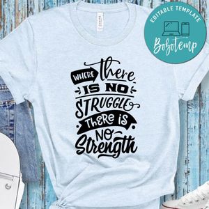 Where There Is No Struggle Shirt