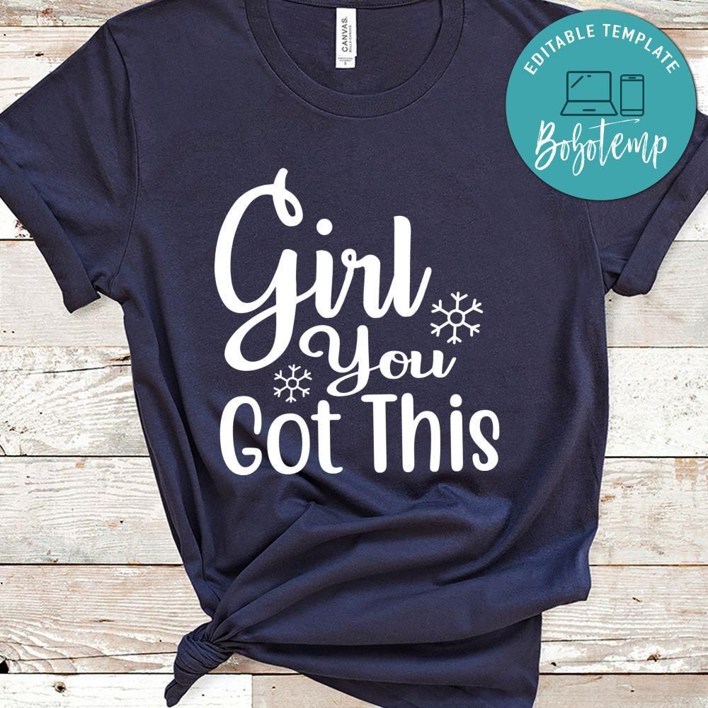 Girl You Got This Shirt