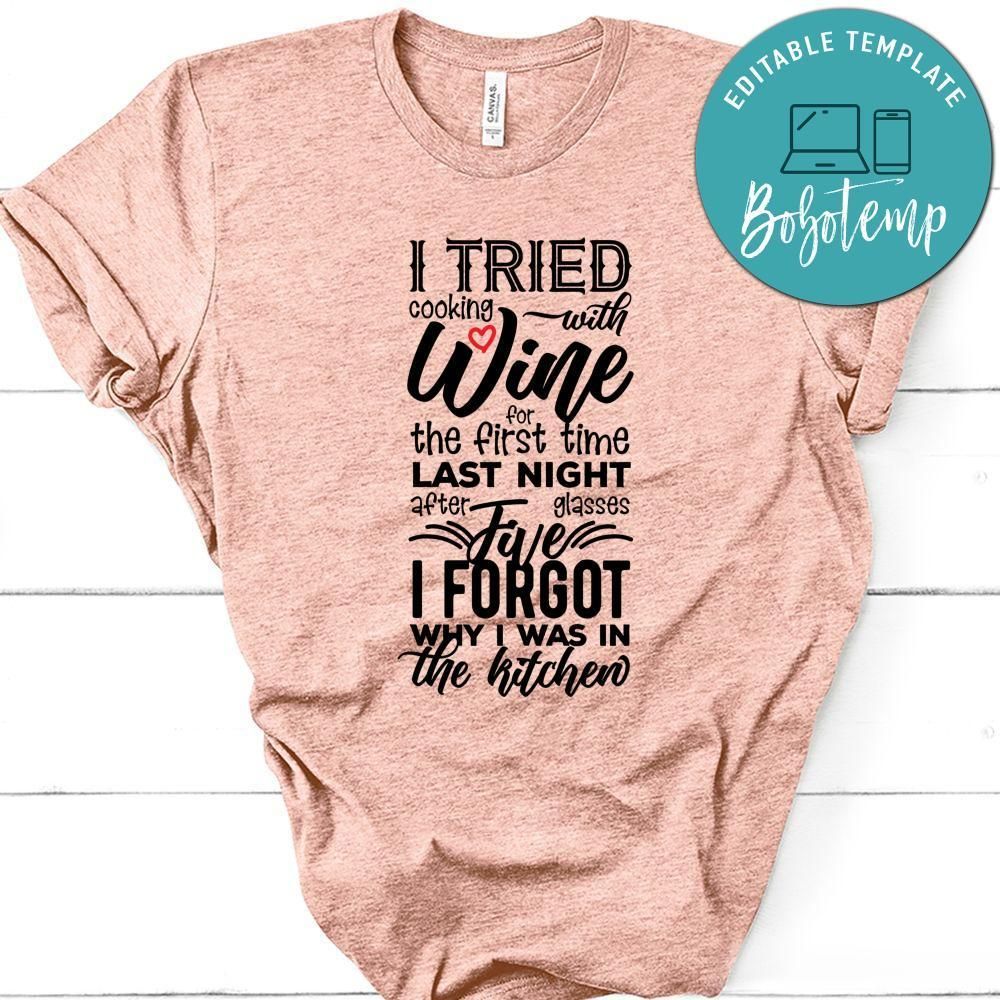 I Tried Cooking With Wine Shirt