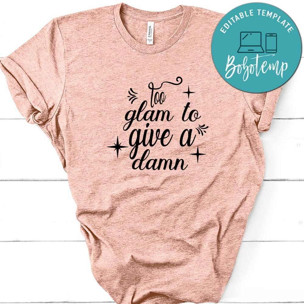 Too Glam To Give A Damn Shirt