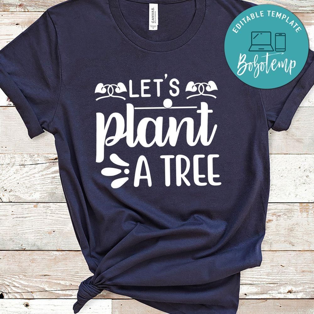 Let's Plant A Tree Shirt