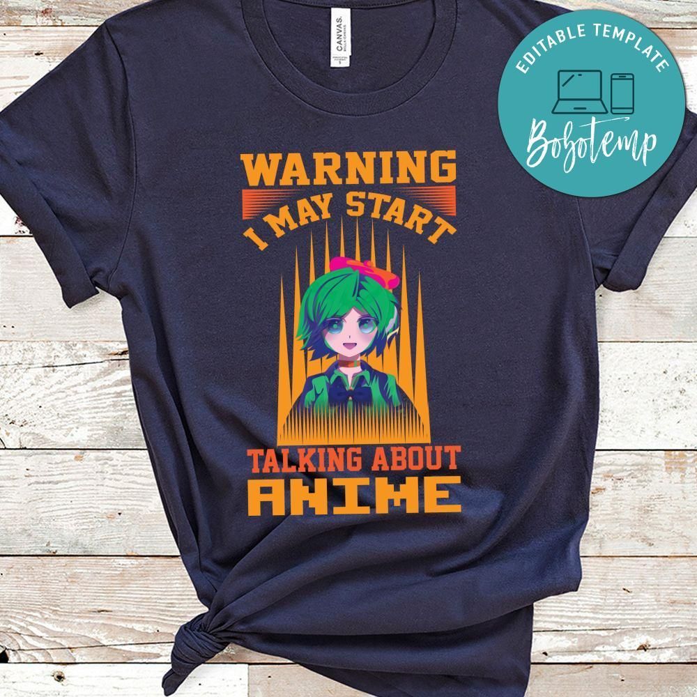 Warning I May Start Talking About Anime Shirt