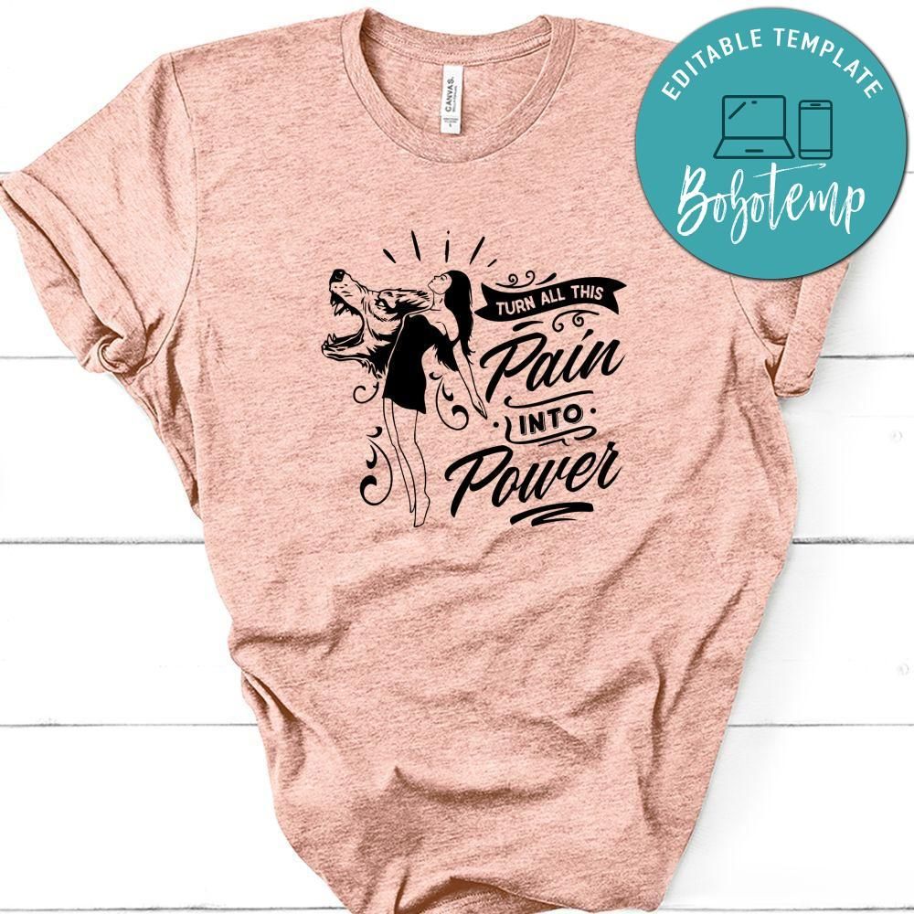 Turn All This Pain Into Power Shirt
