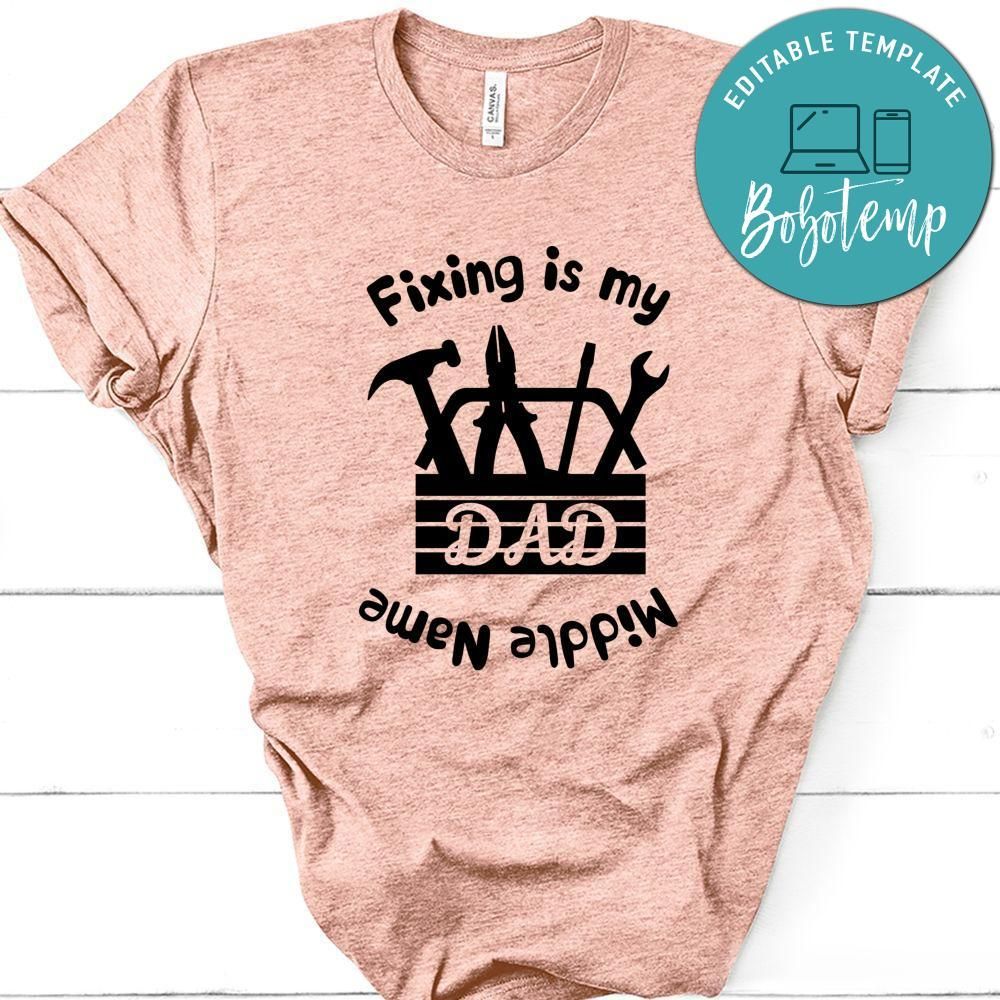 Fixing Is My Dad Middle Name Shirt