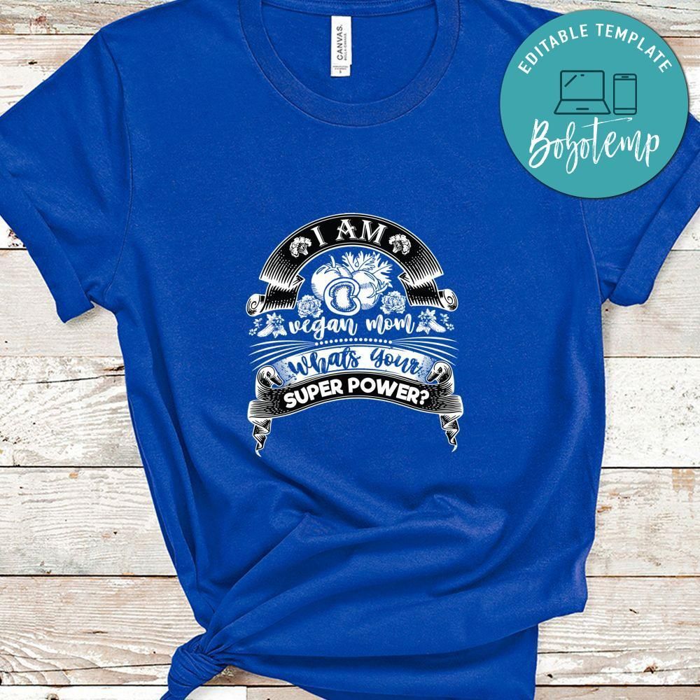 Iam A Vegan Mom Whats Your Super Power Shirt