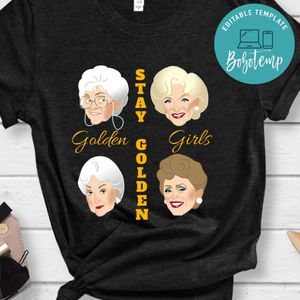 Golden Girls Stay Golden Shirt The Golden Girls Shirt