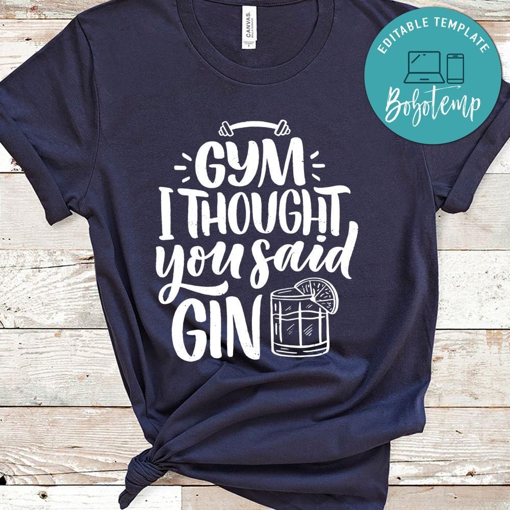 Gym I Thought You Said Gin Shirt