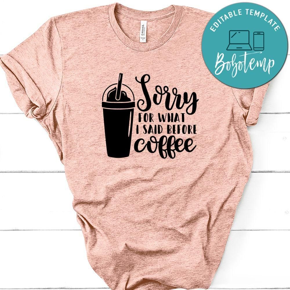 Sorry For What I Said Before Coffee T-Shirt