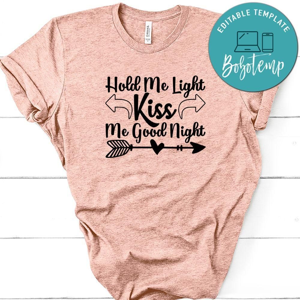 Hold Me Light, Kiss Me Good Night T-Shirt