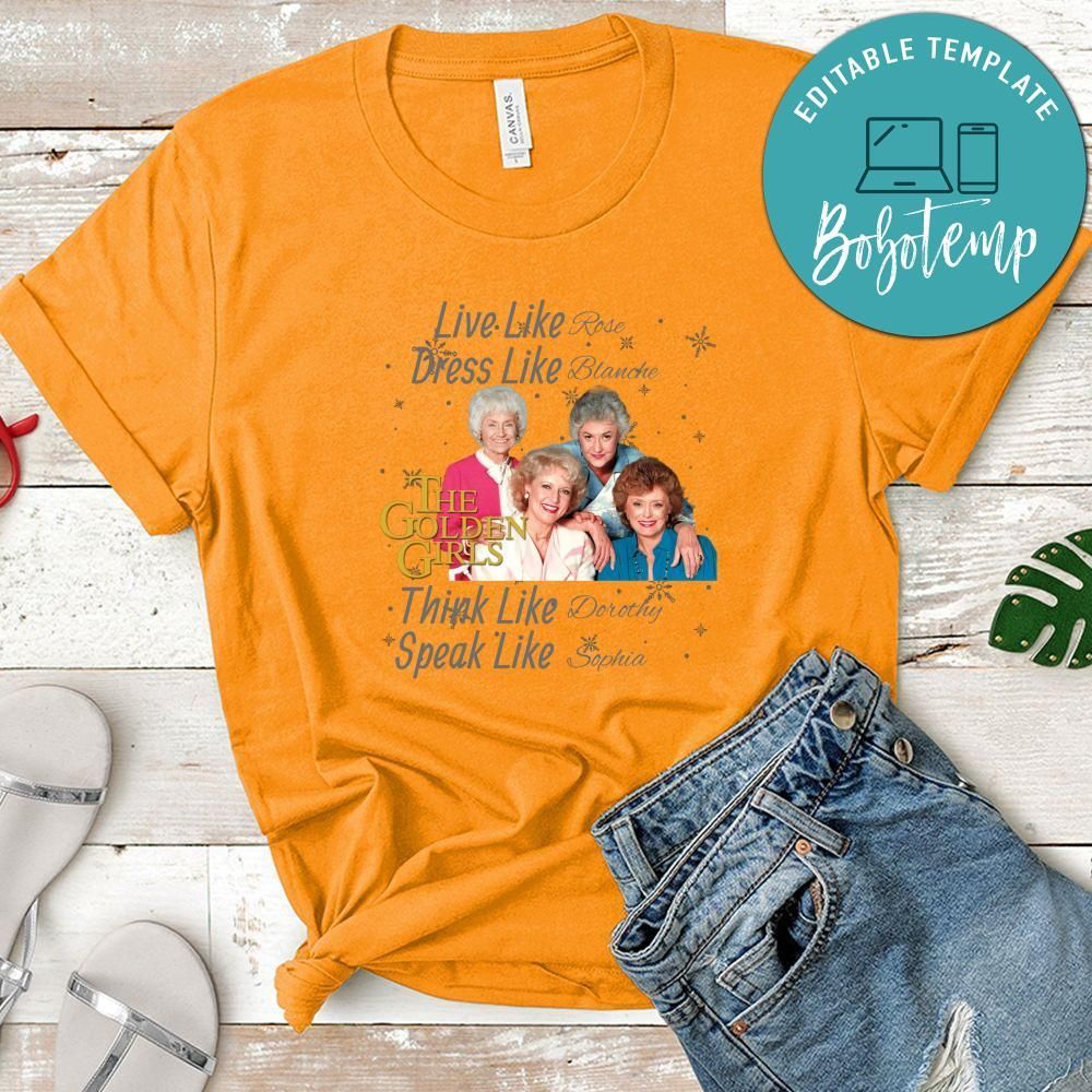 Golden Girls Live Dress Think Speak Shirt