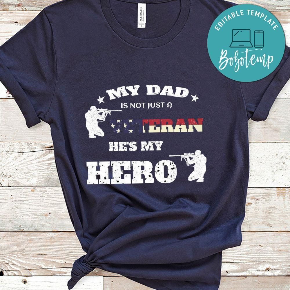 My Dad Is Not Just a Veteran He Is My Hero Tshirt