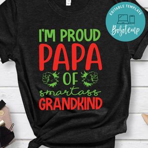 I’m Proud Papa Of Smartass Grandkind Shirt