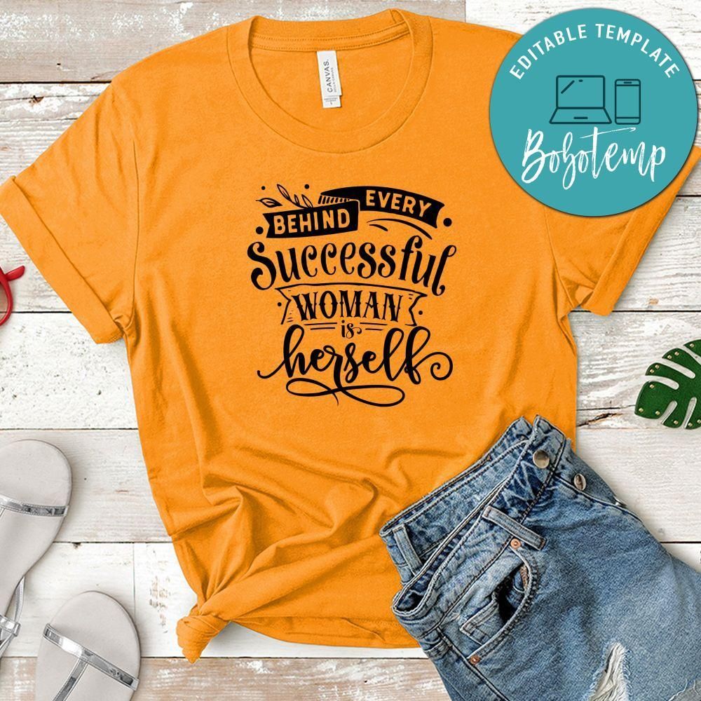 Behind Every Successful Woman Is Herself Shirt
