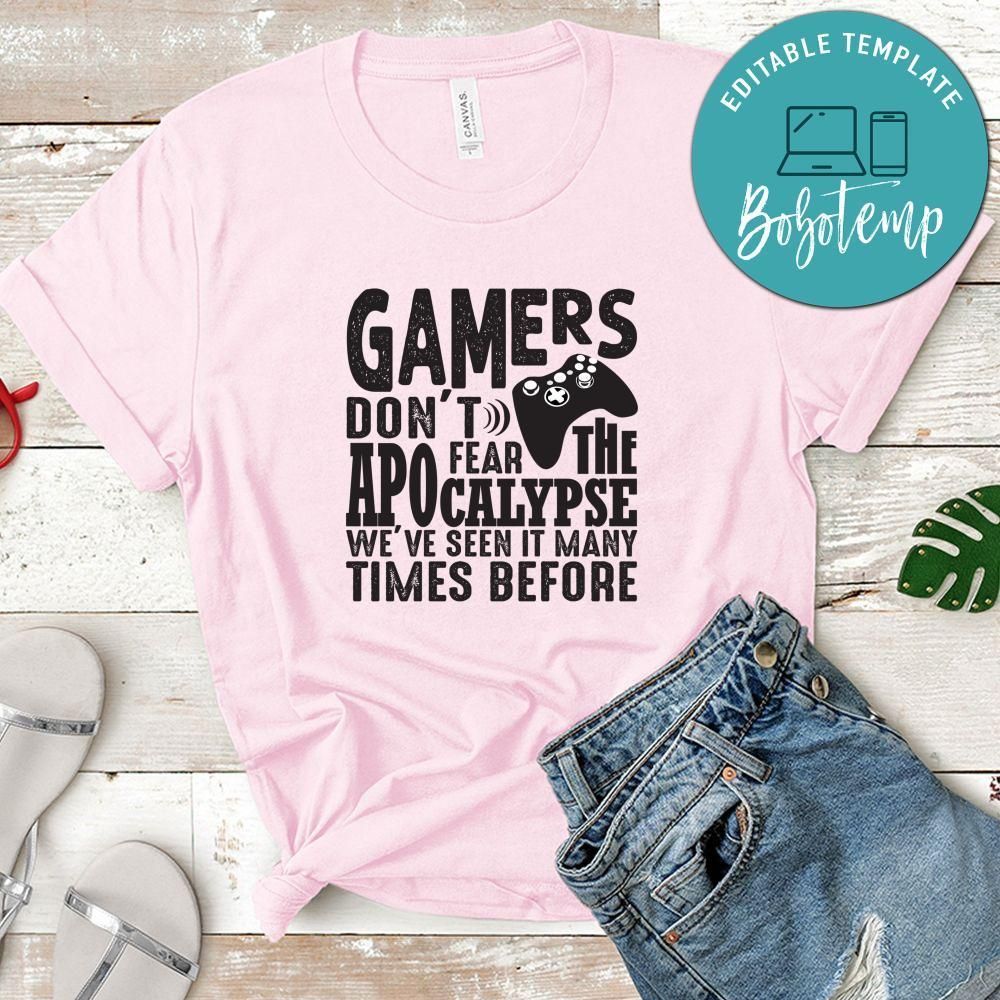 Gamers Don't Fear The Apocalypse We've Seen it Many Times Before Shirt