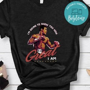 Muhammad Ali I'm Going To Show Yoy How Great I Am Shirt