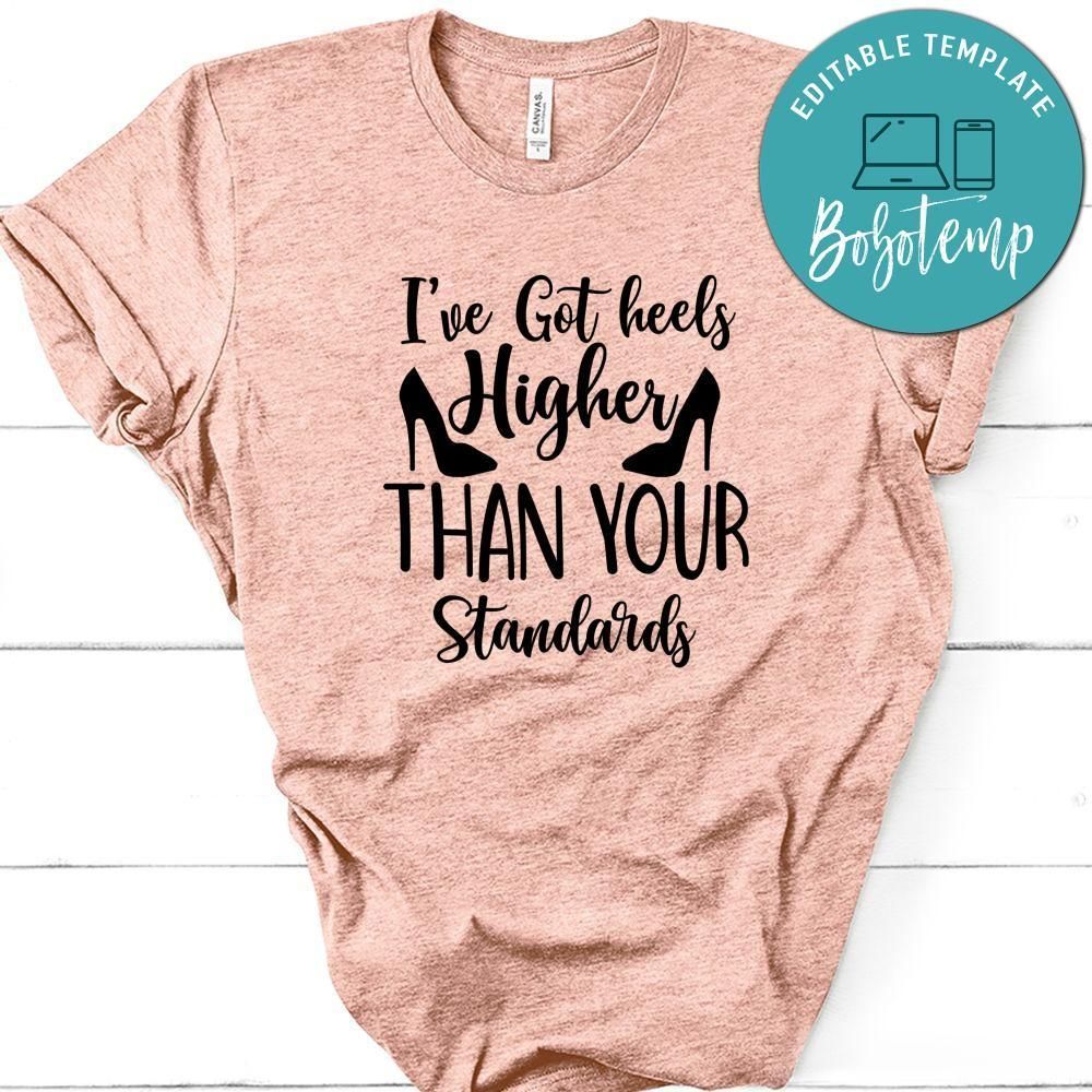 I've Got Heels Higher Than Your Standards Shirt
