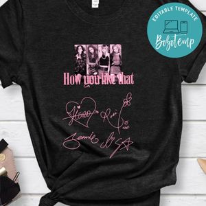 Blackpink How You Like That Shirt
