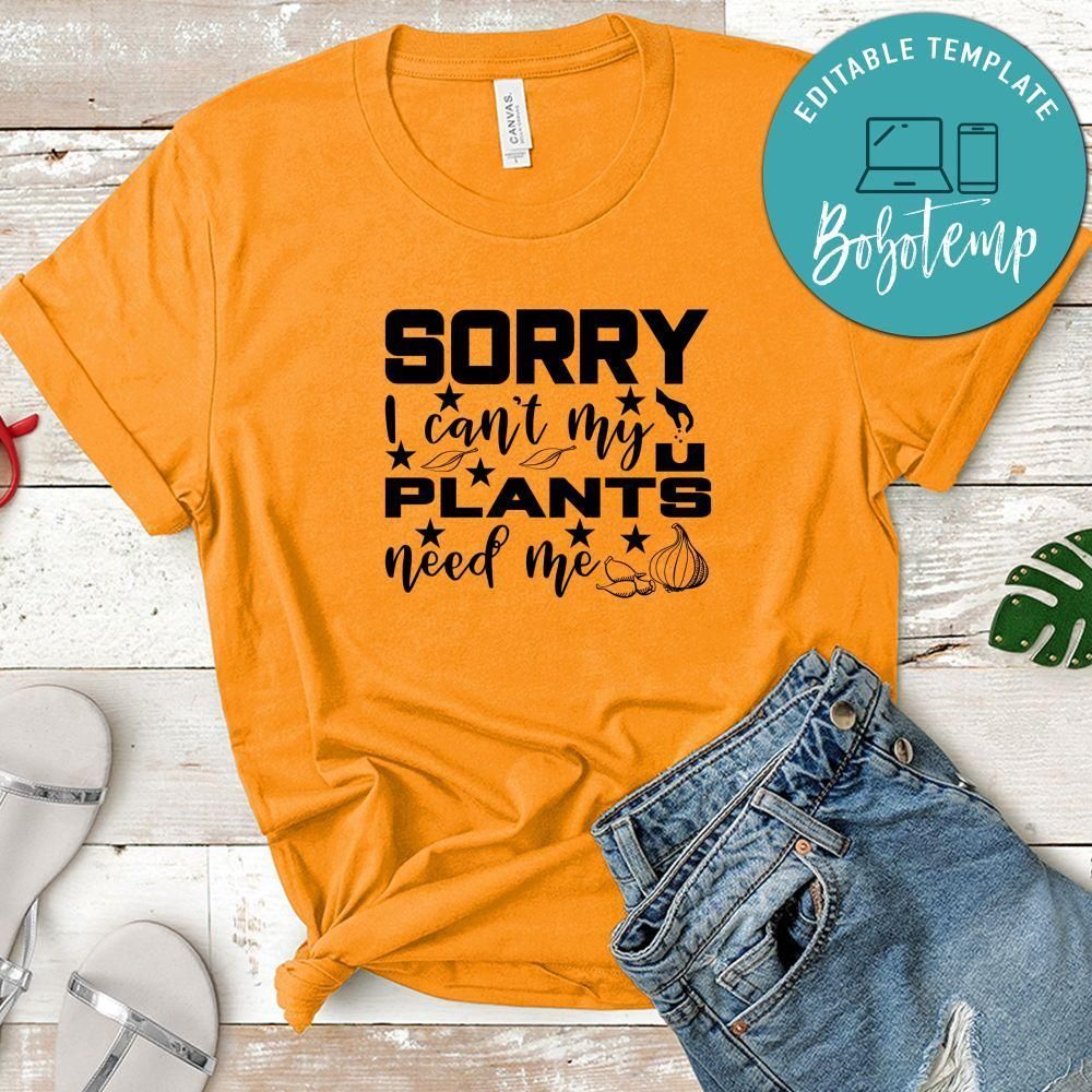 Sorry I Can't My Plants Need Me No2 Shirt