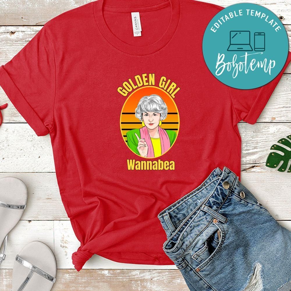 Golden Girl Dorothy Wannabea Shirt, Golden Girls Shirt