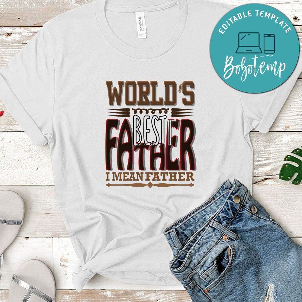 World’s Best Father I Mean Father T-Shirt