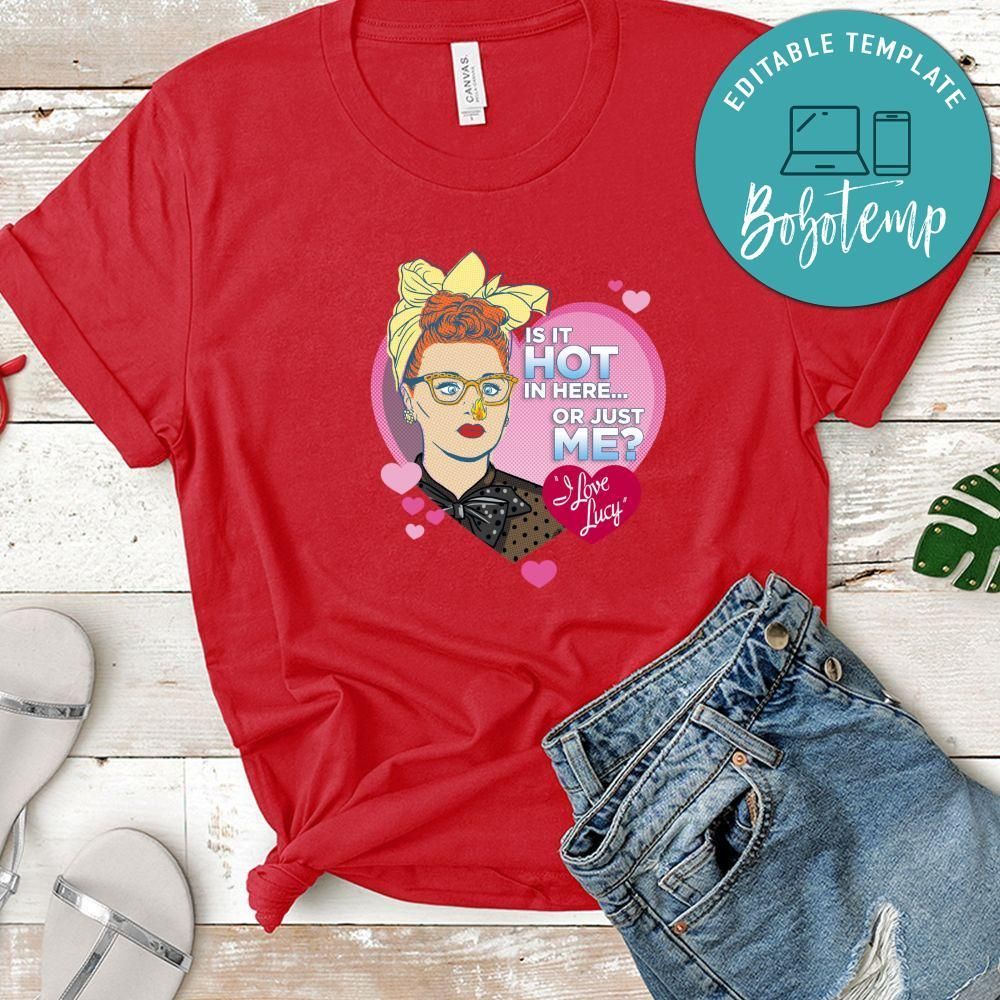 I Love Lucy Is It Hot In Here Or Just Me Shirt