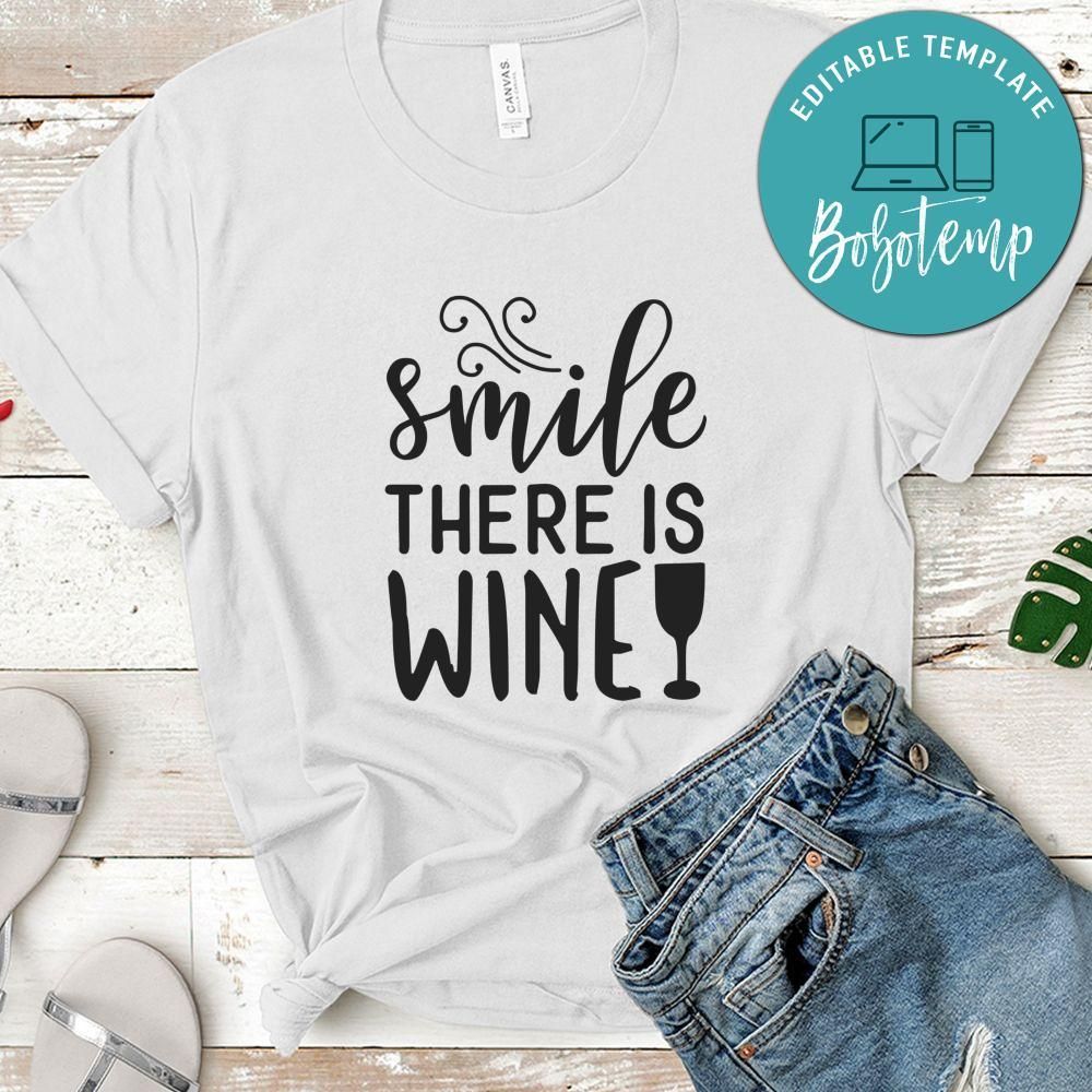 Smile There Is Wine Tshirt