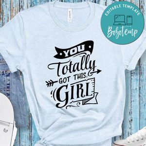 You Totally Got This Girl Unisex Shirt