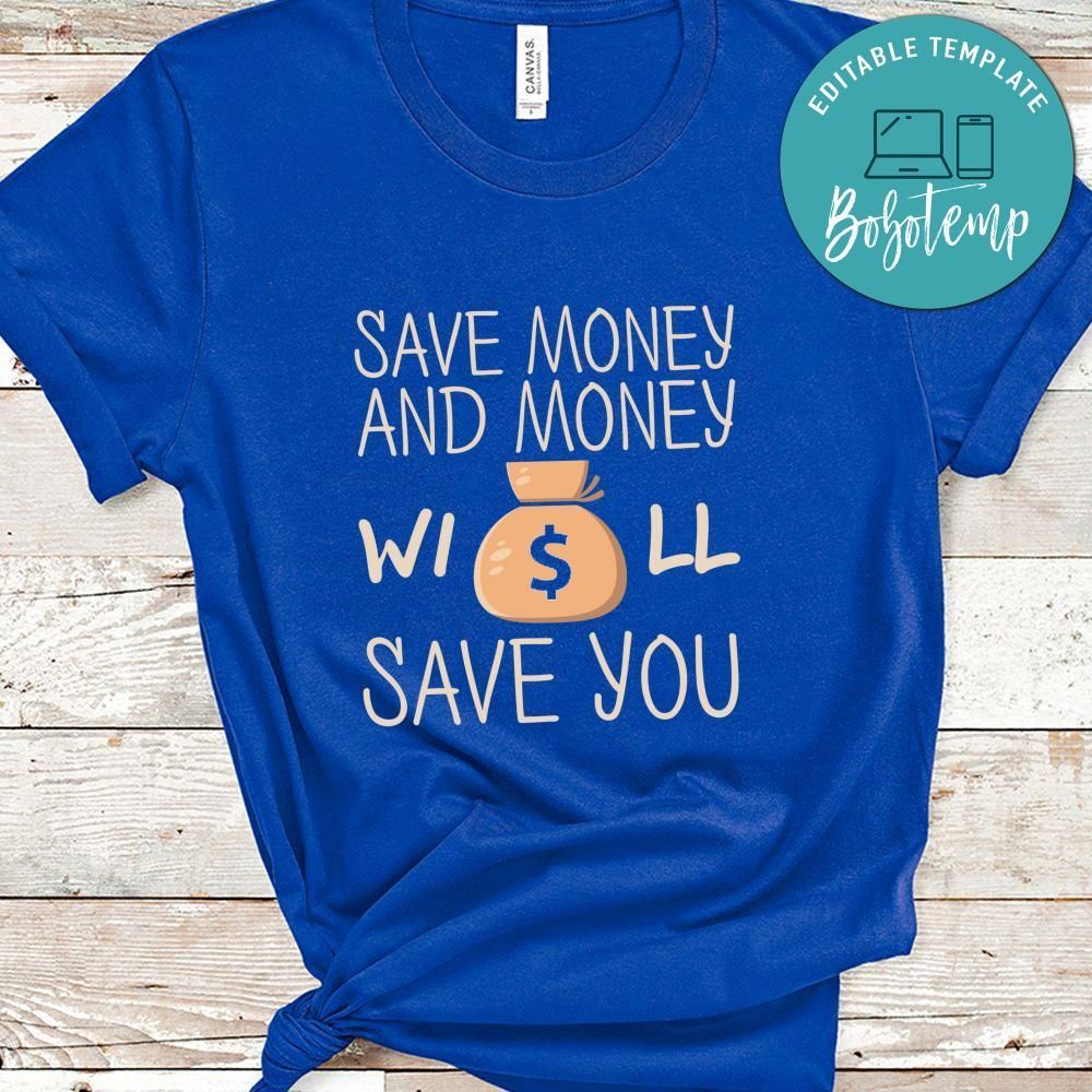 Save Money And Money Will Save You Shirt