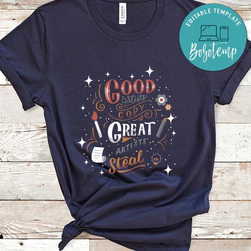 Good Artists Copy Great Artists Steal Shirt