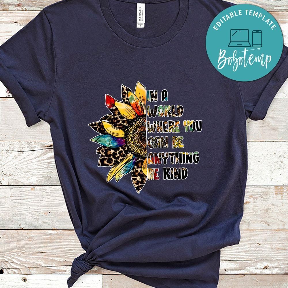 Be Kind Shirt, In A World Where You Can Be Anything Shirt