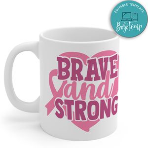 Brave And Strong Cancer Mug