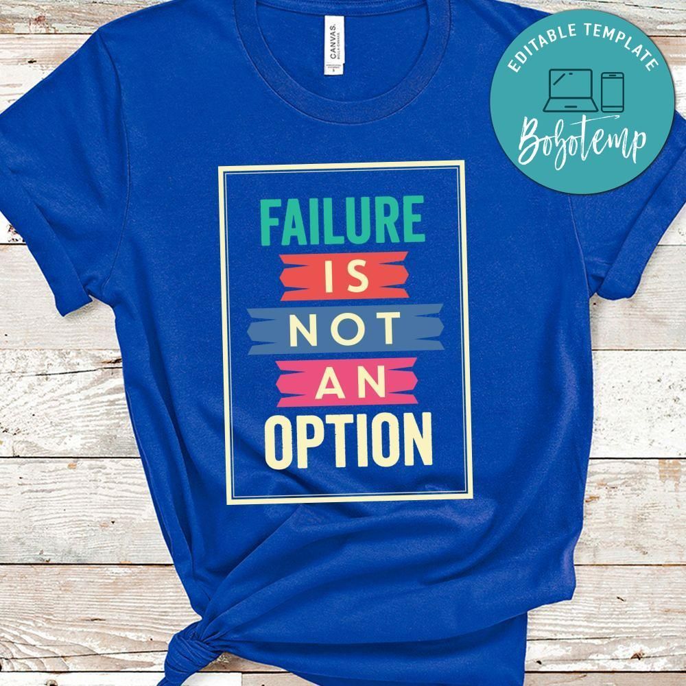 Failure Is Not An Option Shirt