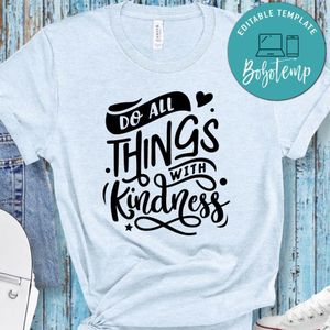 Do All Things With Kindness Shirt